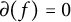 partial differential left parenthesis f right parenthesis equals 0