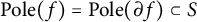 upper P o l e left parenthesis f right parenthesis equals upper P o l e left parenthesis partial differential f right parenthesis subset of upper S