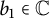 b 1 element of double struck upper C