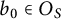 b 0 element of upper O Subscript upper S