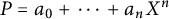 upper P equals a 0 plus midline horizontal ellipsis plus a Subscript n Baseline upper X Superscript n