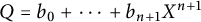 upper Q equals b 0 plus midline horizontal ellipsis plus b Subscript n plus 1 Baseline upper X Superscript n plus 1