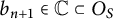 b Subscript n plus 1 Baseline element of double struck upper C subset of upper O Subscript upper S