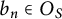 b Subscript n Baseline element of upper O Subscript upper S