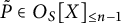 upper P overtilde element of upper O Subscript upper S Baseline upper X Subscript less than or equals n minus 1