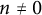 n not equals 0