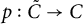 p colon upper C overtilde right arrow upper C