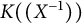 upper K left parenthesis left parenthesis upper X Superscript negative 1 Baseline right parenthesis right parenthesis