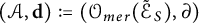 left parenthesis script upper A comma bold d right parenthesis colon equals left parenthesis script upper O Subscript m e r Baseline left parenthesis script upper E Subscript upper S Baseline overtilde right parenthesis comma partial differential right parenthesis