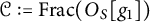script upper C colon equals upper F r a c left parenthesis upper O Subscript upper S Baseline g 1 right parenthesis