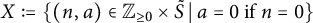 upper X colon equals StartSet left parenthesis n comma a right parenthesis element of upper Z Subscript greater than or equals 0 Baseline times upper S overtilde vertical bar a equals 0 if n equals 0 EndSet