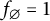 f Subscript backslash emptyset Baseline equals 1