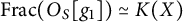 upper F r a c left parenthesis upper O Subscript upper S Baseline g 1 right parenthesis asymptotically equals upper K left parenthesis upper X right parenthesis