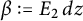 beta colon equals upper E 2 d z
