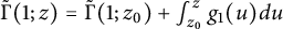 ModifyingAbove upper Gamma With tilde left parenthesis 1 semicolon z right parenthesis equals ModifyingAbove upper Gamma With tilde left parenthesis 1 semicolon z 0 right parenthesis plus integral Subscript z 0 Superscript z Baseline g 1 left parenthesis u right parenthesis d u