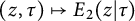 left parenthesis z comma tau right parenthesis right arrow from bar upper E 2 left parenthesis z vertical bar tau right parenthesis