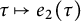 tau right arrow from bar e 2 left parenthesis tau right parenthesis