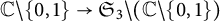 double struck upper C minus StartSet 0 comma 1 EndSet right arrow upper S 3 backslash left parenthesis double struck upper C minus StartSet 0 comma 1 EndSet right parenthesis
