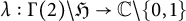 lamda colon upper Gamma left parenthesis 2 right parenthesis backslash German upper H right arrow double struck upper C minus StartSet 0 comma 1 EndSet