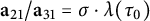 a 21 divided by a 31 equals sigma dot lamda left parenthesis tau 0 right parenthesis