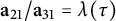 a 21 divided by a 31 equals lamda left parenthesis tau right parenthesis
