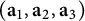 left parenthesis a 1 comma a 2 comma a 3 right parenthesis