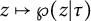 z right arrow from bar script upper P left parenthesis z vertical bar tau right parenthesis