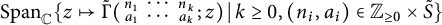 upper S p a n Subscript double struck upper C Baseline left brace z right arrow from bar upper Gamma overtilde left parenthesis backslash s m a l l m a t r i x n 1 midline horizontal ellipsis n Subscript k Baseline a 1 midline horizontal ellipsis a Subscript k Baseline backslash end s m a l l m a t r i x semicolon z right parenthesis vertical bar k greater than or equals 0 comma left parenthesis n Subscript i Baseline comma a Subscript i Baseline right parenthesis element of upper Z Subscript greater than or equals 0 Baseline times upper S overtilde right brace