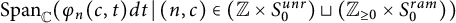 upper S p a n Subscript double struck upper C Baseline left parenthesis phi Subscript n Baseline left parenthesis c comma t right parenthesis d t vertical bar left parenthesis n comma c right parenthesis element of left parenthesis double struck upper Z times upper S 0 Superscript u n r Baseline right parenthesis square cup left parenthesis upper Z Subscript greater than or equals 0 Baseline times upper S 0 Superscript r a m Baseline right parenthesis right parenthesis
