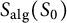 upper S Subscript a l g Baseline left parenthesis upper S 0 right parenthesis