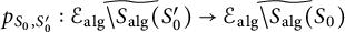 p Subscript upper S 0 comma upper S prime 0 Baseline colon ModifyingAbove script upper E Subscript a l g Baseline minus upper S Subscript a l g Baseline left parenthesis upper S prime 0 right parenthesis With tilde right arrow ModifyingAbove script upper E Subscript a l g Baseline minus upper S Subscript a l g Baseline left parenthesis upper S 0 right parenthesis With tilde