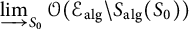 backslash varinjlim Subscript upper S 0 Baseline script upper O left parenthesis script upper E Subscript a l g Baseline minus upper S Subscript a l g Baseline left parenthesis upper S 0 right parenthesis right parenthesis