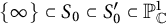 StartSet infinity EndSet subset of upper S 0 subset of upper S prime 0 subset of upper P Subscript double struck upper C Superscript 1