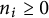 n Subscript i Baseline greater than or equals 0