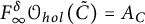 upper F Subscript infinity Superscript delta Baseline script upper O Subscript h o l Baseline left parenthesis upper C overtilde right parenthesis equals upper A Subscript upper C