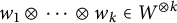 w 1 circled times midline horizontal ellipsis circled times w Subscript k element of upper W Superscript circled times k