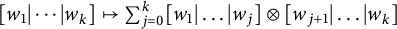 w 1 StartAbsoluteValue midline horizontal ellipsis EndAbsoluteValue w Subscript k Baseline right arrow from bar sigma summation Underscript j equals 0 Overscript k Endscripts w 1 StartAbsoluteValue midline horizontal ellipsis EndAbsoluteValue w Subscript j Baseline circled times w Subscript j plus 1 Baseline StartAbsoluteValue midline horizontal ellipsis EndAbsoluteValue w Subscript k