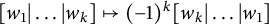 w 1 StartAbsoluteValue midline horizontal ellipsis EndAbsoluteValue w Subscript k Baseline right arrow from bar left parenthesis negative 1 right parenthesis Superscript k Baseline w Subscript k Baseline StartAbsoluteValue midline horizontal ellipsis EndAbsoluteValue w 1