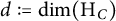 d colon equals dimension left parenthesis normal upper H Subscript upper C Baseline right parenthesis