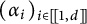 left parenthesis alpha Subscript i Baseline right parenthesis Subscript i element of backslash exclamation mark 1 comma d right bracket backslash exclamation mark right bracket