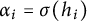 alpha Subscript i Baseline equals sigma left parenthesis h Subscript i Baseline right parenthesis