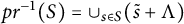 p r Superscript negative 1 Baseline left parenthesis upper S right parenthesis equals union Underscript s element of upper S Endscripts left parenthesis s overtilde plus upper Lamda right parenthesis