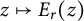 z right arrow from bar upper E Subscript r Baseline left parenthesis z right parenthesis