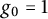 g 0 equals 1