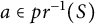 a element of p r Superscript negative 1 Baseline left parenthesis upper S right parenthesis
