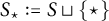 upper S Subscript star Baseline colon equals upper S square cup StartSet star EndSet