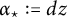 alpha Subscript star Baseline colon equals d z