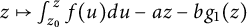 z right arrow from bar integral Subscript z 0 Superscript z Baseline f left parenthesis u right parenthesis d u minus a z minus b g 1 left parenthesis z right parenthesis