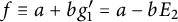 f identical to a plus b g prime 1 equals a minus b upper E 2