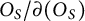 upper O Subscript upper S Baseline divided by partial differential left parenthesis upper O Subscript upper S Baseline right parenthesis